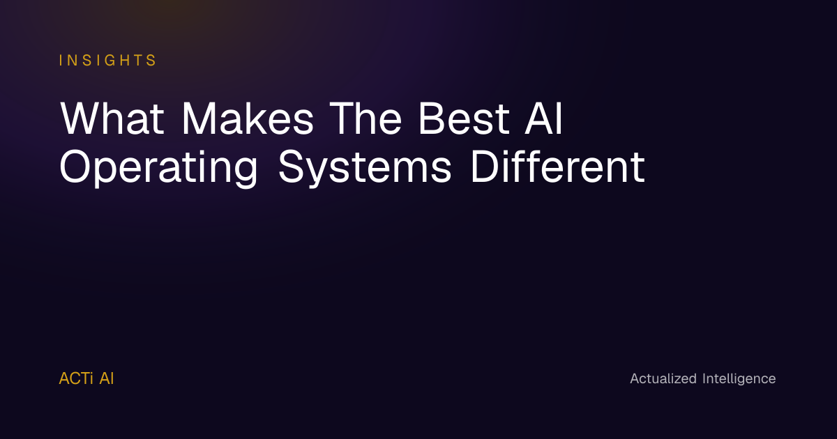 What Makes The Best AI Operating Systems Different | ACTi — Actualized ...